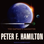 The Captain's Daughter By Peter F. Hamilton, Elizabeth Klett (Read by) Cover Image