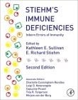 Stiehm's Immune Deficiencies: Inborn Errors of Immunity By Kathleen E. Sullivan (Editor), E. Richard Stiehm (Editor) Cover Image