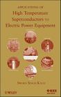 Applications of High Temperature Superconductors to Electric Power Equipment By Swarn S. Kalsi Cover Image