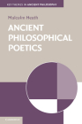 Ancient Philosophical Poetics (Key Themes in Ancient Philosophy) By Malcolm Heath Cover Image