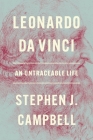 Leonardo Da Vinci: An Untraceable Life By Stephen J. Campbell Cover Image