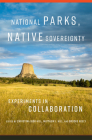 National Parks, Native Sovereignty: Experiments in Collaboration Volume 7 (Public Lands History #7) Cover Image