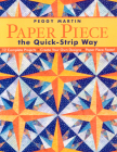 Paper Piece the Quick-Strip Way: 12 Complete Projects, Create Your Own Designs, Paper Piece Faster! [With Patterns] [With Patterns] By Peggy Martin Cover Image