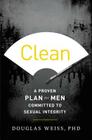 Clean: A Proven Plan for Men Committed to Sexual Integrity By Douglas Weiss Cover Image
