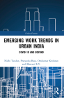 Emerging Work Trends in Urban India: COVID-19 and Beyond (Urban Futures) By Nidhi Tandon, Pratyusha Basu, Omkumar Krishnan Cover Image