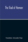The Iliad Of Homeer By Alexander Pope (Translator) Cover Image