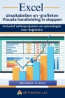 Excel draaitabellen en -grafieken Visuele handleiding in stappen: Inclusief oefenprojecten en oplossingen voor beginners Cover Image