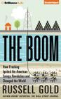 The Boom: How Fracking Ignited the American Energy Revolution and Changed the World By Patrick Girard Lawlor (Read by), Russell Gold Cover Image