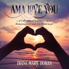 Ama Love You: A Collection of true stories about Romance, Love and AmaWaterways! By Diane Marie Horan Cover Image