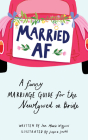 Married AF: A Funny Marriage Guide for the Newlywed or Bride Cover Image
