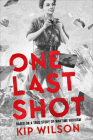 One Last Shot: Based on a True Story of Wartime Heroism: The Story of Wartime Photographer Gerda Taro By Kip Wilson Cover Image