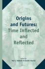 Origins and Futures: Time Inflected and Reflected (Study of Time #14) By Raji C. Steineck (Editor), Claudia Clausius (Editor) Cover Image