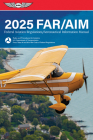 Far/Aim 2025: Federal Aviation Regulations/Aeronautical Information Manual By Federal Aviation Administration (FAA)/Av Cover Image