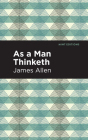 As a Man Thinketh By James Allen, Mint Editions (Contribution by) Cover Image