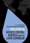 Education in Mexico, Central America and the Latin Caribbean (Education Around the World) By C. M. Posner (Editor), Christopher Martin (Editor), Ana Patricia Elvir (Editor) Cover Image