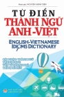 Từ điển Thành ngữ Anh Việt: English Vietnamese Idioms Dictionary By Nguyễn Minh Tiến Cover Image