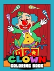 Clown Coloring Book: Fun Circus Coloring Pages For Kids Cover Image