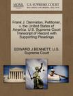 Frank J. Denniston, Petitioner, V. the United States of America. U.S. Supreme Court Transcript of Record with Supporting Pleadings By Edward J. Bennett, U. S. Supreme Court (Created by) Cover Image