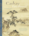 Cathay: A Critical Edition By Ezra Pound, Timothy Billings (Editor), Christopher Bush (Introduction by) Cover Image