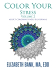 Color Your Stress: Volume 2: Coloring Pages and Journal By Elizabeth Bank Cover Image