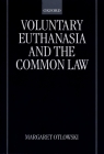 Voluntary Euthanasia and the Common Law By Margaret Otlowski Cover Image