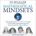 Mathematical Mindsets Lib/E: Unleashing Students' Potential Through Creative Math, Inspiring Messages and Innovative Teaching By Carol Dweck (Foreword by), Pearl Hewitt (Read by), Jo Boaler Cover Image