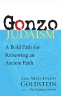 Gonzo Judaism: A Bold Path for Renewing an Ancient Faith Cover Image
