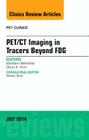 Pet/CT Imaging in Tracers Beyond Fdg, an Issue of Pet Clinics: Volume 9-3 (Clinics: Radiology #9) By Mohsen Beheshti Cover Image