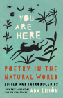 You Are Here: Poetry in the Natural World By Ada Limón (Editor) Cover Image
