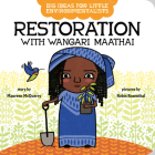 Big Ideas for Little Environmentalists: Restoration with Wangari Maathai By Maureen McQuerry, Robin Rosenthal (Illustrator) Cover Image