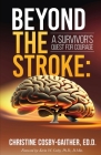 Beyond the Stroke: A Survivors Quest for Courage By Christine Cosby-Gaither, Tyler Anderson (Cover Design by), Tytianna Ringstaff (Editor) Cover Image