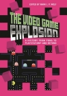 The Video Game Explosion: A History from PONG to PlayStation and Beyond By Mark J. P. Wolf (Editor) Cover Image