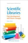 Scientific Libraries: Past Developments and Future Changes (Chandos Information Professional) Cover Image