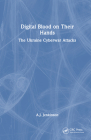 Digital Blood on Their Hands: The Ukraine Cyberwar Attacks By Andrew Jenkinson Cover Image