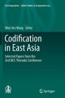 Codification in East Asia: Selected Papers from the 2nd Iacl Thematic Conference (Ius Comparatum - Global Studies in Comparative Law #2) By Wen-Yeu Wang (Editor) Cover Image