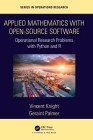 Applied Mathematics with Open-Source Software: Operational Research Problems with Python and R By Vincent Knight, Geraint Palmer Cover Image