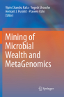 Mining of Microbial Wealth and Metagenomics By Vipin Chandra Kalia (Editor), Yogesh Shouche (Editor), Hemant J. Purohit (Editor) Cover Image