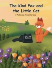 The Kind Fox and the Little Cat: A Folktale from Ukraine By Penny Coltman, Kit Cheung (Editor), Adeeba Adeeba (Illustrator) Cover Image