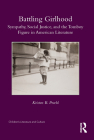 Battling Girlhood: Sympathy, Social Justice, and the Tomboy Figure in American Literature (Children's Literature and Culture) By Kristen B. Proehl Cover Image