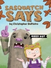 Sasquatch Says By Christopher Depietro, Christopher Depietro (Illustrator) Cover Image