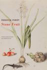 Stone Fruit By Rebecca Perry Cover Image