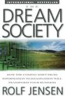 The Dream Society: How the Coming Shift from Information to Imagination Will Transform Your Business By Rolf Jensen Cover Image
