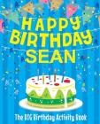 Happy Birthday Sean - The Big Birthday Activity Book: (Personalized Children's Activity Book) Cover Image
