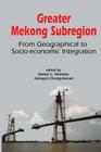 Greater Mekong Subregion: From Geographical to Socio-Economic Integration By Omkar Lal Shrestha (Editor), Aekapol Chongvilaivan (Editor) Cover Image