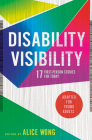 Disability Visibility (Adapted for Young Adults): 17 First-Person Stories for Today By Alice Wong (Editor) Cover Image
