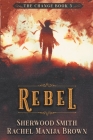 Rebel (Change #3) By Rachel Manija Brown, Sherwood Smith Cover Image