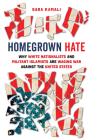 Homegrown Hate: Why White Nationalists and Militant Islamists Are Waging War against the United States By Sara Kamali Cover Image