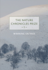 The Nature Chronicles Prize: 1: Winning Entries By Kathryn Aalto (Introduction by), Nicola Pitchford (Contribution by), Jenny Chamarette (Contribution by) Cover Image