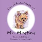 The Adventures of Mr. Muffins By Bill Pagum, Leona Hosack (Illustrator) Cover Image