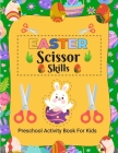Easter Scissor Skills: Easter Activity Book for Kids, Activity Book for Children, Scissor Skills Book for Kids 4-8 Years Old Cover Image